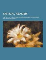 Critical Realism; A Study of the Nature and Conditions of Knowledge