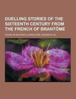 Duelling Stories of the Sixteenth Century from the French of Brantome