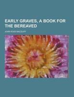 Early Graves, a Book for the Bereaved
