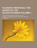 Elizabeth Montagu, the Queen of the Bluestockings; Her Correspondence from 1720 to 1761 Volume 1