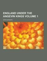 England Under the Angevin Kings Volume 1