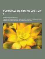 Everyday Classics; Primer-Eighth Reader Volume 5