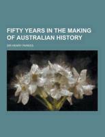 Fifty Years in the Making of Australian History