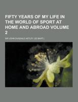 Fifty Years of My Life in the World of Sport at Home and Abroad Volume 2
