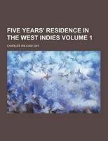 Five Years' Residence in the West Indies Volume 1