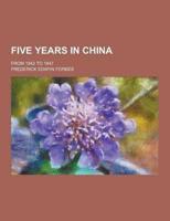 Five Years in China; From 1842 to 1847