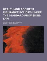 Health and Accident Insurance Policies Under the Standard Provisions Law; Report of an Investigation