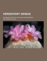 Hereditary Genius; An Inquiry Into Its Laws and Consequences