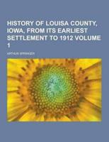 History of Louisa County, Iowa, from Its Earliest Settlement to 1912 Volume 1