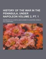History of the War in the Peninsula, Under Napoleon Volume 2, PT. 1