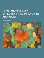 How I Managed My Children from Infancy to Marriage