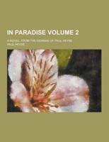 In Paradise; A Novel, from the German of Paul Heyse Volume 2