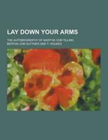 Lay Down Your Arms; The Autobiography of Martha Von Tilling