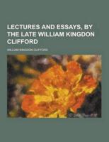 Lectures and Essays, by the Late William Kingdon Clifford