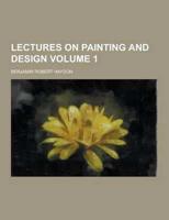 Lectures on Painting and Design Volume 1