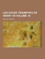 Les Douze Triomphes de Henry VII Volume 10