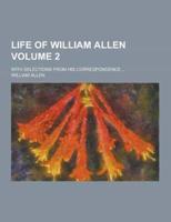 Life of William Allen; With Selections from His Correspondence ... Volume 2