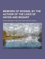 Memoirs of Rossini, by the Author of the Lives of Haydn and Mozart