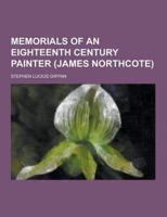Memorials of an Eighteenth Century Painter (James Northcote)