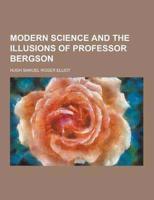 Modern Science and the Illusions of Professor Bergson