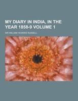 My Diary in India, in the Year 1858-9 Volume 1