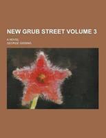 New Grub Street; A Novel Volume 3