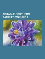 Notable Southern Families Volume 1