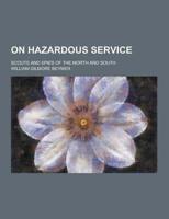 On Hazardous Service; Scouts and Spies of the North and South