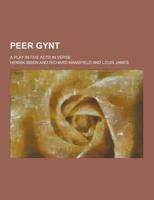 Peer Gynt; A Play in Five Acts in Verse