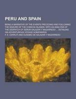 Peru and Spain; Being a Narrative of the Events Preceding and Following the Seizure of the Chincha Islands, With an Analysis of the Despatch of Senor