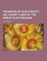 Pioneers of Electricity