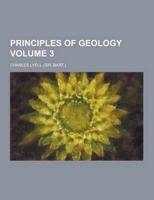 Principles of Geology Volume 3