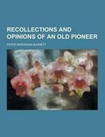 Recollections and Opinions of an Old Pioneer