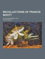 Recollections of Francis Boott; For His Grandson, F.B.D.