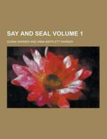 Say and Seal Volume 1