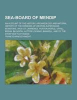 Sea-Board of Mendip; An Account of the History, Archaeology and Natural History of the Parishes of Weston-Super-Mare, Kewstoke, Wick St. Lawrence, Pux