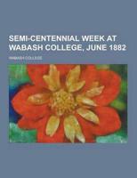 Semi-Centennial Week at Wabash College, June 1882