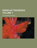 Senecas Tragedies Volume 1