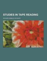 Studies in Tape Reading