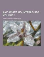 AMC White Mountain Guide Volume 1