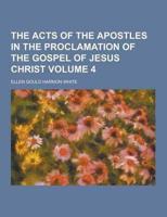 The Acts of the Apostles in the Proclamation of the Gospel of Jesus Christ Volume 4