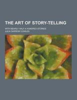 The Art of Story-Telling; With Nearly Half a Hundred Stories