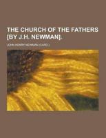 The Church of the Fathers [By J.H. Newman]