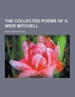 The Collected Poems of S. Weir Mitchell