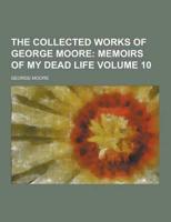 The Collected Works of George Moore Volume 10