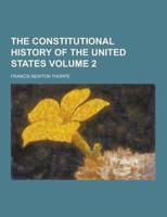 The Constitutional History of the United States Volume 2