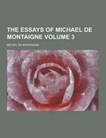 The Essays of Michael de Montaigne Volume 3