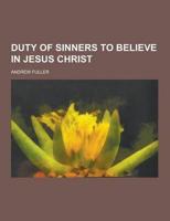 Duty of Sinners to Believe in Jesus Christ