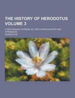 The History of Herodotus; A New English Version, Ed. With Copious Notes and Appendices Volume 3