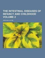 The Intestinal Diseases of Infancy and Childhood Volume 2